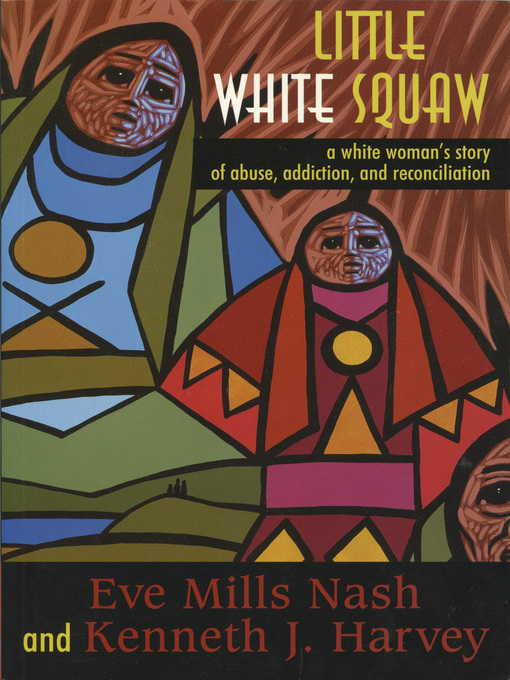 Title details for Little White Squaw by Eve Mills Nash - Available